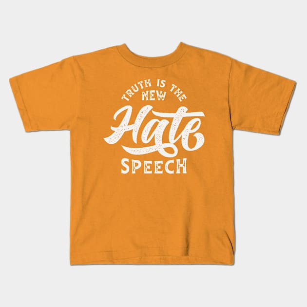 Truth Is The New Hate Speech Kids T-Shirt by CatsCrew